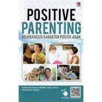 POSITIVE PARENTING : Membangun Karakter Positif Anak